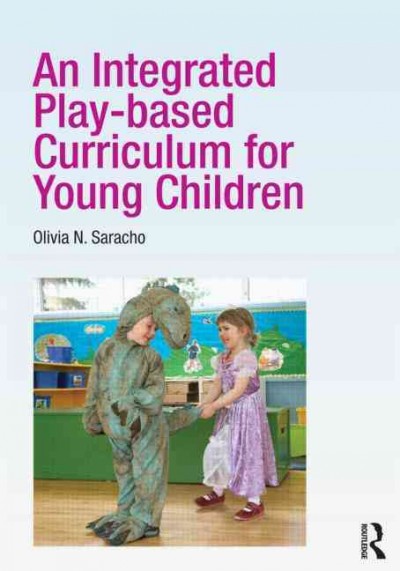 An integrated play-based curriculum for young children / Olivia N. Saracho.