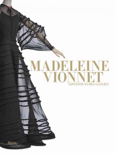 Madeleine Vionnet / edited by Pamela Golbin