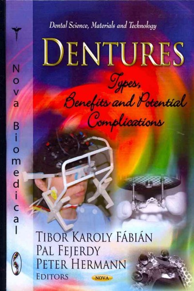 Dentures : types, benefits and potential complications / Tibor Károly Fábián, Pal Fejerdy and Peter Hermann, editors.
