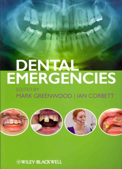 Dental emergencies / edited by Mark Greenwood, Ian Corbett.