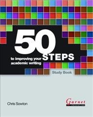 50 steps to improving your academic writing ; study book / Chris Sowton.