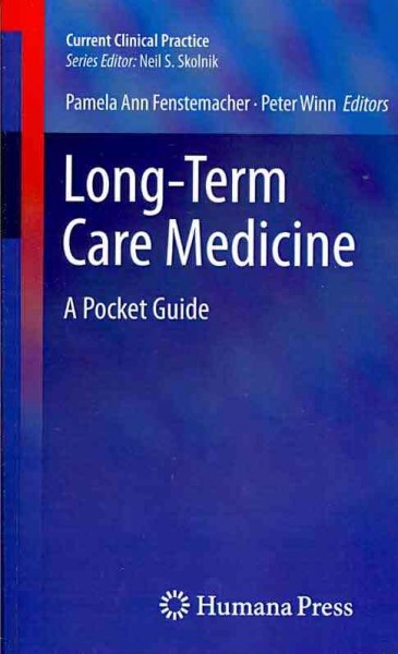 Long-term care medicine : a pocket guide / [edited by] Pamela Ann Fenstemacher and Peter Winn.