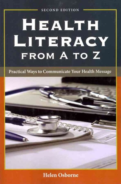 Health literacy from A to Z : practical ways to communicate your health message.