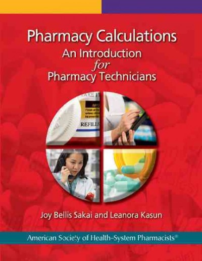Pharmacy calculations : an introduction for pharmacy technicians / Joy Bellis Sakai and Leanora Kasun.