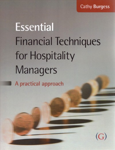 Essential financial techniques for hospitality managers / Cathy Burgess.