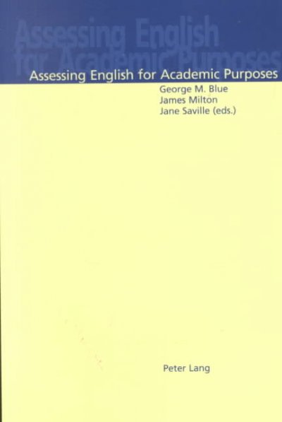 Assessing English for academic purposes / George M. Blue, James Milton & Jane Saville (eds.).