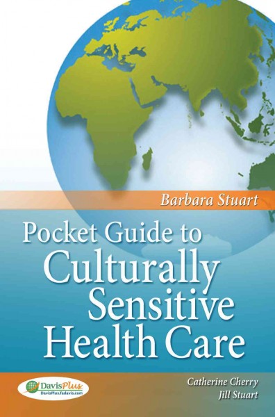 Pocket guide to culturally sensitive health care / Barbara Stuart, Catherine Cherry, Jill Stuart.