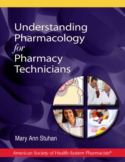 Understanding pharmacology for pharmacy technicians / [edited by] Mary Ann Stuhan.