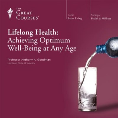 Lifelong health [videorecording] : achieving optimum well-being at any age.