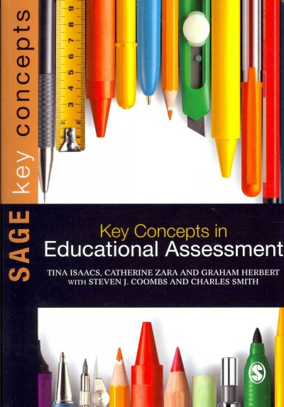 Key concepts in educational assessment / Tina Isaacs ... [et al.].