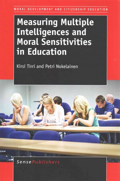 Measuring multiple intelligences and moral sensitivities in education / Kirsi Tirri, Petri Nokelainen.