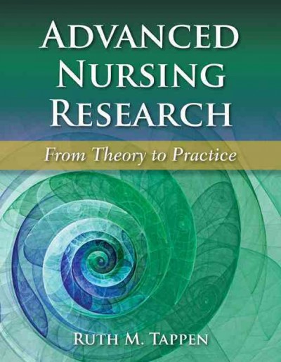 Advanced nursing research : from theory to practice / Ruth M. Tappen.