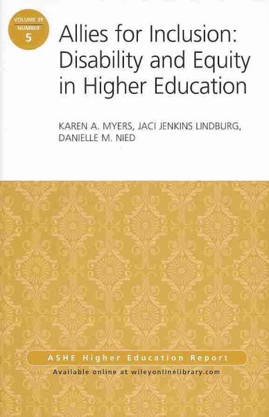 Allies for inclusion : disability and equity in higher education / Karen A. Myers, Jaci Jenkins Lindburg, Danielle M. Nied.