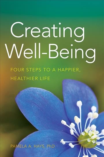 Creating well-being : four steps to a happier, healthier life.