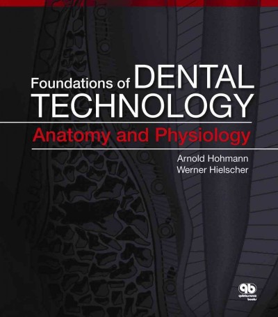 Foundations of dental technology. Anatomy and physiology / Arnold Hohmann, Werner Hielscher.