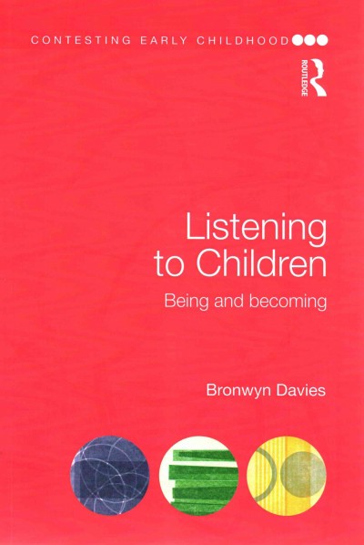 Listening to children : being and becoming / Bronwyn Davies.