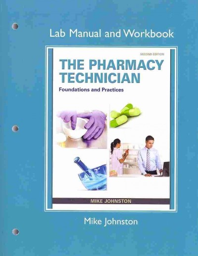 Lab manual and workbook for the pharmacy technician : foundations and practices.