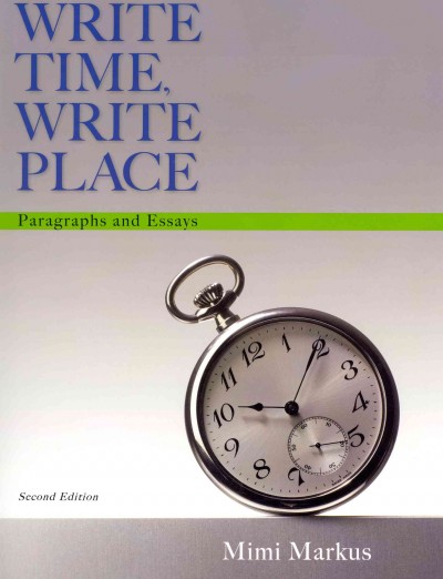 Write time, write place : paragraphs and essays.