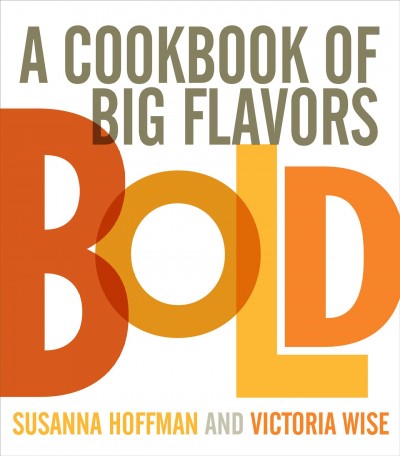 Bold : a cookbook of big flavors / Susanna Hoffman and Victoria Wise.