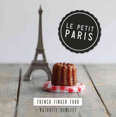 Le petit Paris : French finger food / Nathalie Benezet.