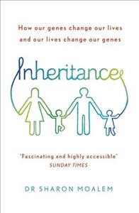 Inheritance : how our genes change our lives and our lives change our genes / Sharon Moalem.