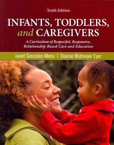 Infants, toddlers, and caregivers : a curriculum of respectful, responsive, relationship-based care and education.