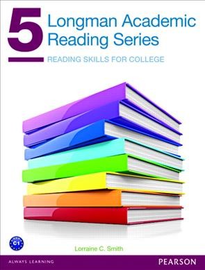 Longman academic reading series.  5 : reading skills for college / Lorraine C. Smith.