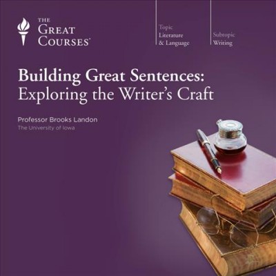 Building great sentences [videorecording] : exploring the writer's craft.