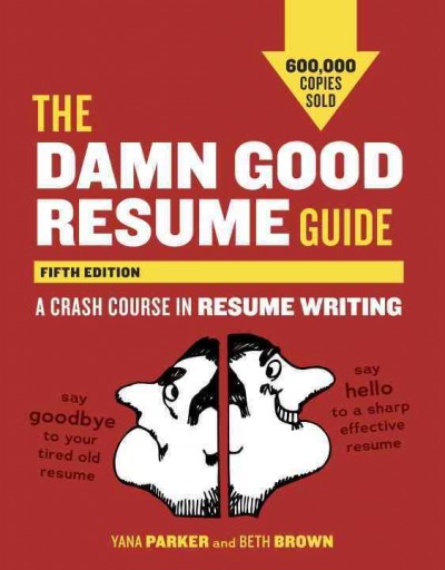 The damn good resume guide : a crash course in resume writing / Yana Parker. 