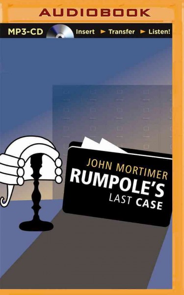 Rumpole's last case  [sound recording] / by John Mortimer.