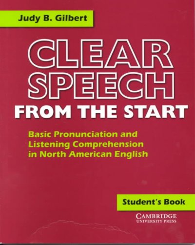 Clear speech from the start [kit] : basic pronunciation and listening comprehension in North American English / Judy B. Gilbert.
