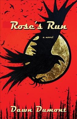Rose's run / Dawn Dumont.