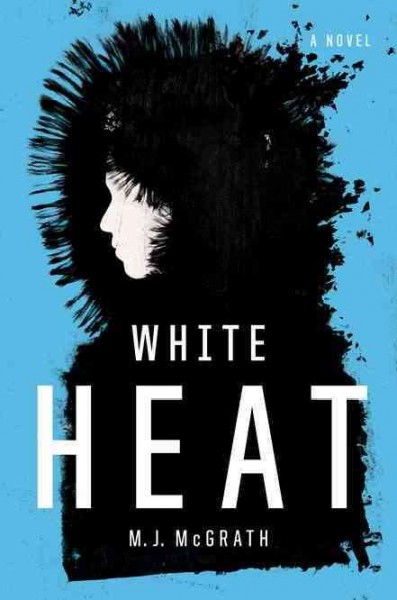 White heat / M.J. McGrath.