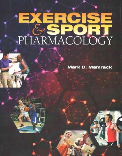 Exercise & sport pharmacology / Mark D. Mamrack.