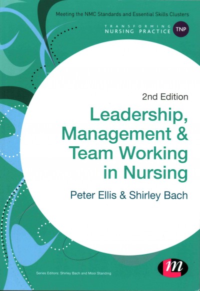 Leadership, management & team working in nursing.