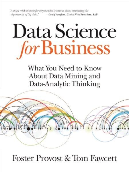 Data science for business / Foster Provost and Tom Fawcett.