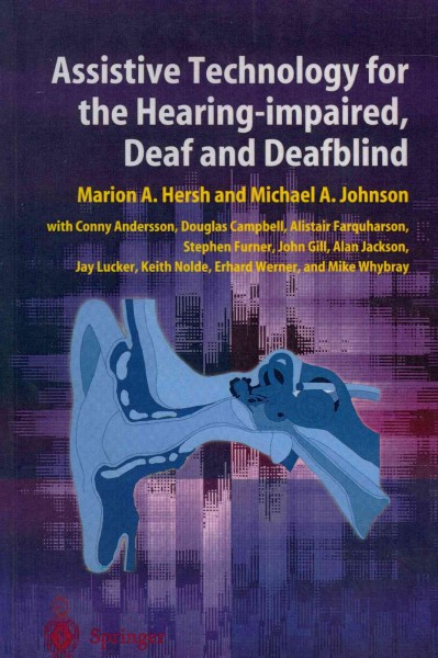 Assistive technology for the hearing-impaired, deaf and deafblind / Marion A. Hersh, Michael A. Johnson (eds), with Conny Andersson ... [et al.].