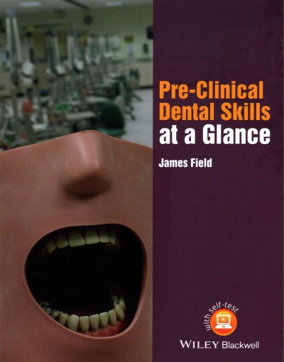 Pre-clinical dental skills at a glance / James Field.