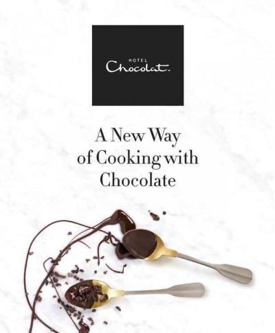 A new way of cooking with chocolate / Hotel Chocolat.