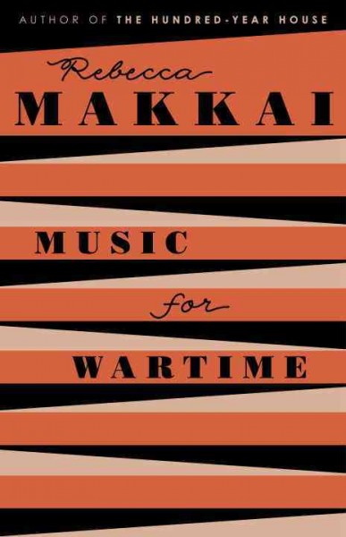Music for wartime : stories / Rebecca Makkai.