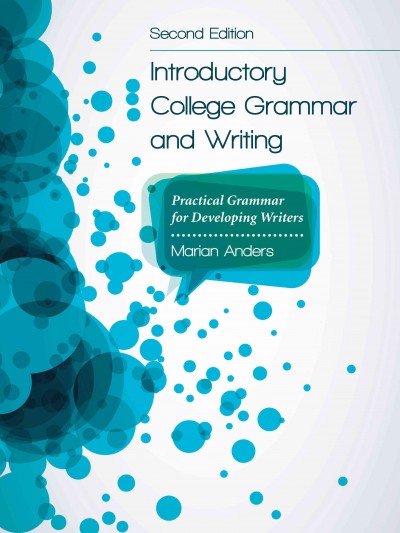 Introductory college grammar and writing : practical grammar for developing writers / Marian Anders.