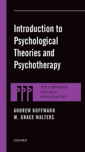 Introduction to psychological theories and psychotherapy / Andrew Koffmann, M. Grace Walters.