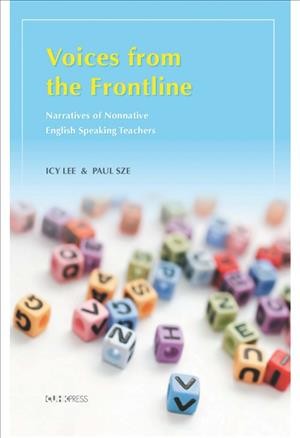 Voices from the frontline : narratives of nonnative English speaking teachers / Icy Lee and Paul Sze.