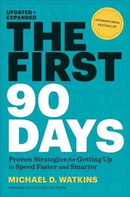 The first 90 days : proven strategies for getting up to speed faster and smarter.