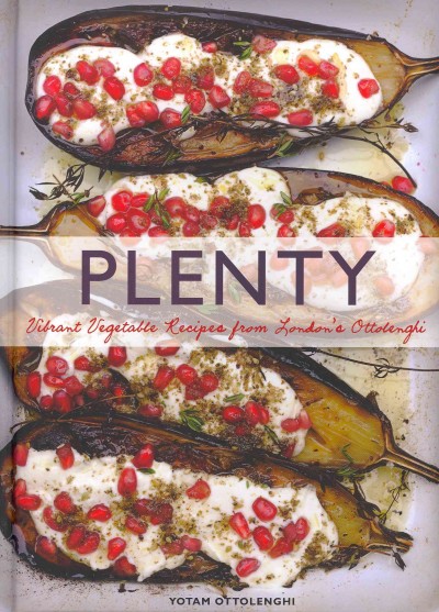 Plenty : vibrant vegetable recipes from London's Ottolenghi / by Yotam Ottolenghi.