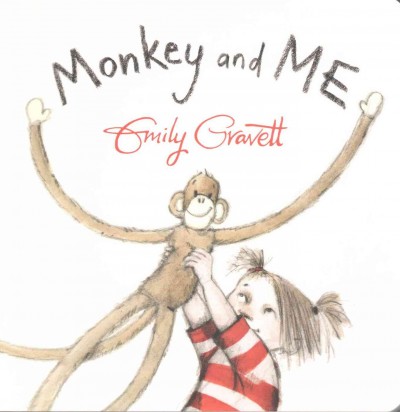 Monkey and me / Emily Gravett.