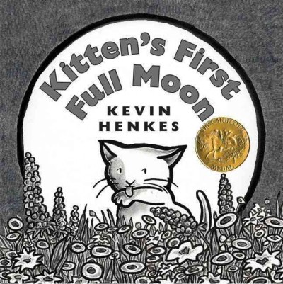 Kitten's first full moon / by Kevin Henkes.