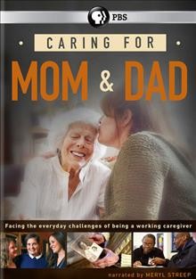 Caring for mom & dad  [electronic resource] / a Larkin McPhee Production for WGBH Boston.