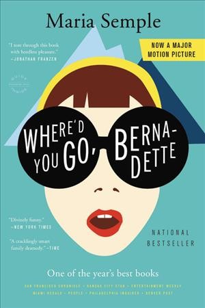 Where'd you go, Bernadette : a novel.