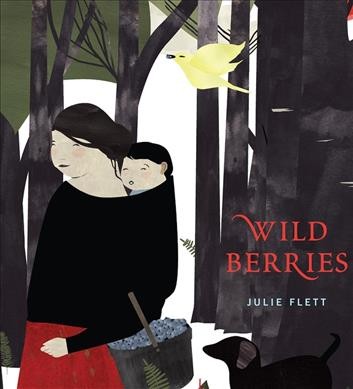 Wild berries = Pikaci-mīnisa [Cree and English] / written and illustrated by Julie Flett.